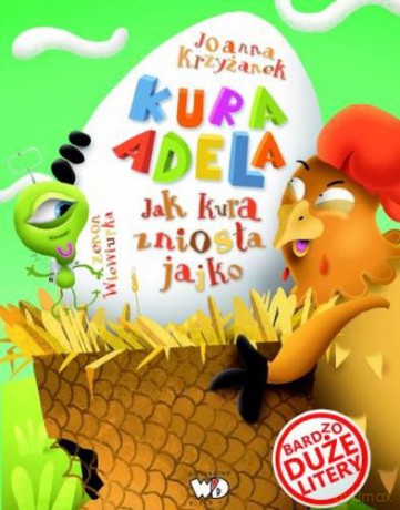 Kura Adela. Jak kura zniosła jajko [KSIĄŻKA]