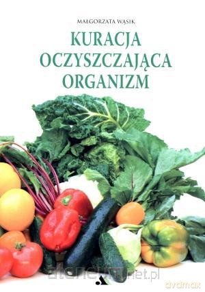 Kuracja oczyszczająca organizm [KSIĄŻKA]