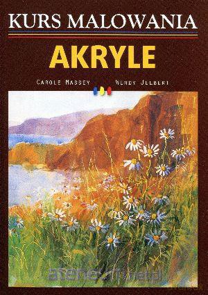 Kurs malowania. Akryle [KSIĄŻKA]