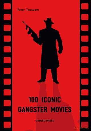 100 Iconic Gangster Movies [KSIĄŻKA]