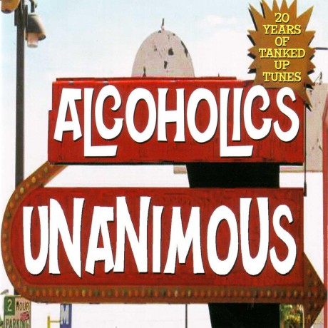 Alcoholics Unanimous: 20 Years Of Tanked Up Tunes [CD]