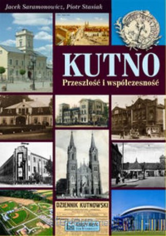 Kutno Przeszłość i współczesność [KSIĄŻKA]