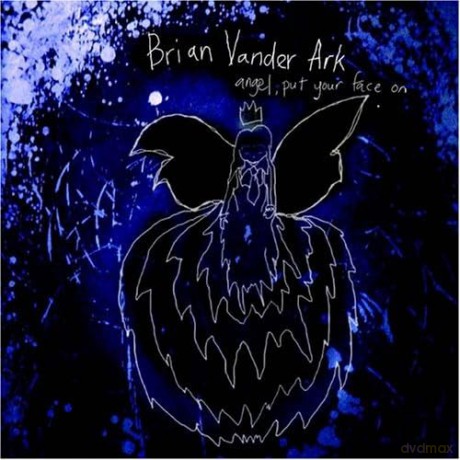 Brian Vander Ark: Angel. Put Your Face On [CD]