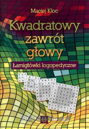 Kwadratowy zawrót głowy. Łamigłówki logopedyczne [KSIĄŻKA]