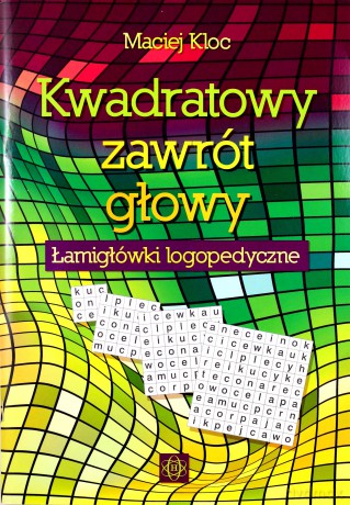 Kwadratowy zawrót głowy. Łamigłówki logopedyczne [KSIĄŻKA]