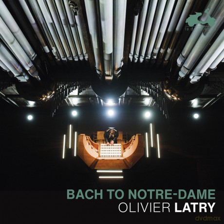 Olivier Latry: Bach To Notre-Dame [CD]