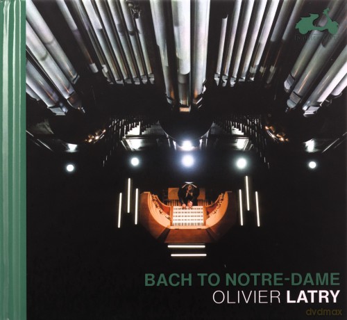 Olivier Latry: Bach To Notre-Dame [CD]