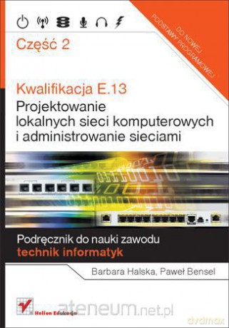 Kwalifikacja E.13. Projektowanie lokalnych... cz.2 [KSIĄŻKA]