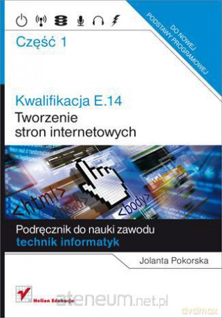 Kwalifikacja E.14 Tworzenie stron internetowy cz.1 [KSIĄŻKA]