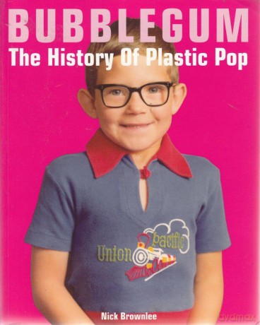 Bubblegum The History Of Plastic Pop [KSIĄŻKA]