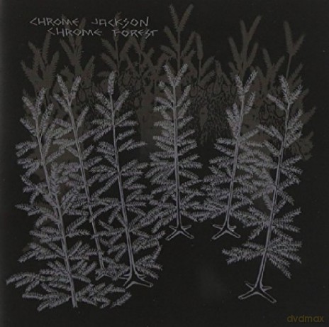 Chrome Jackson: Chrome Forest [CD]