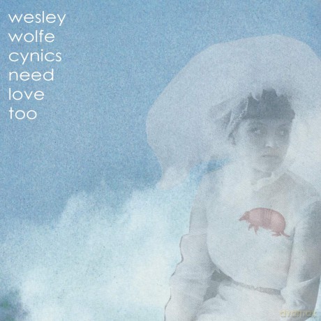 Wesley Wolfe: Cynics Need Love Too [CD]