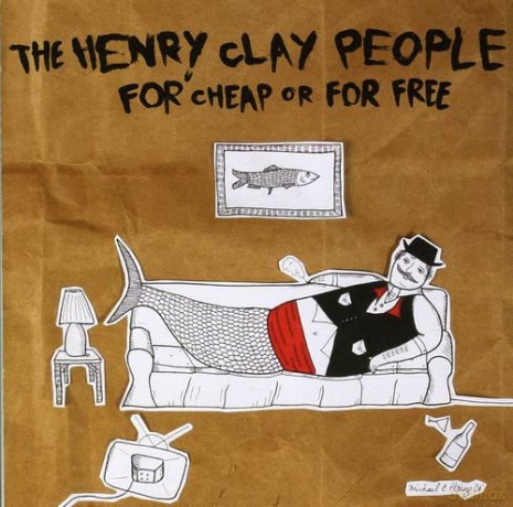 Henry Clay People: For Cheap Or For Free [CD]