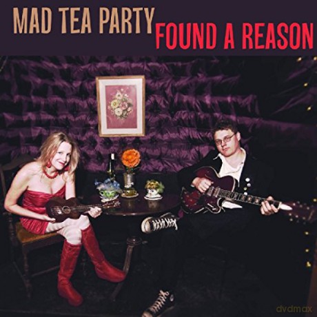 Mad Tea Party: Found A Reason [CD]