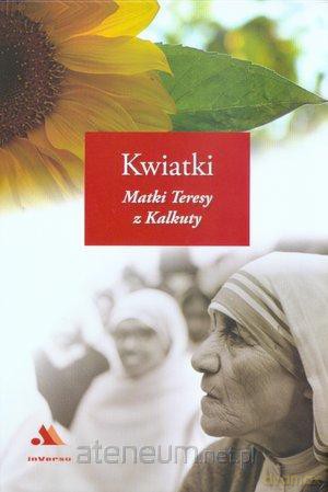 Kwiatki Matki Teresy z Kalkuty [KSIĄŻKA]