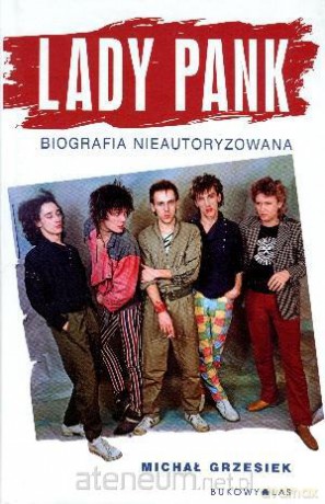 Lady Pank. Biografia nieautoryzowana [KSIĄŻKA]