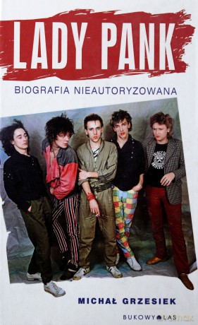 Lady Pank. Biografia nieautoryzowana [KSIĄŻKA]