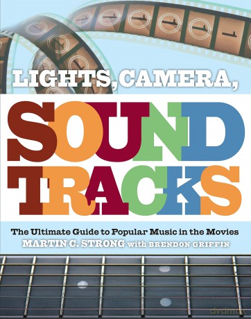 Lights. Camera. Soundtracks: The Ultimate Guide To Popular Music In The Movies [KSIĄŻKA]