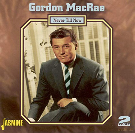 Gordon Macrae: Never Till Now [2CD]