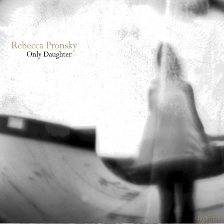Rebecca Pronsky: Only Daughter [CD]