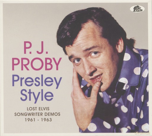 P J Proby: Presley Style - Lost Elvis Songwriter Demos 1961-1963 [CD]