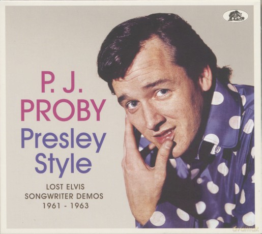 P J Proby: Presley Style - Lost Elvis Songwriter Demos 1961-1963 [CD]