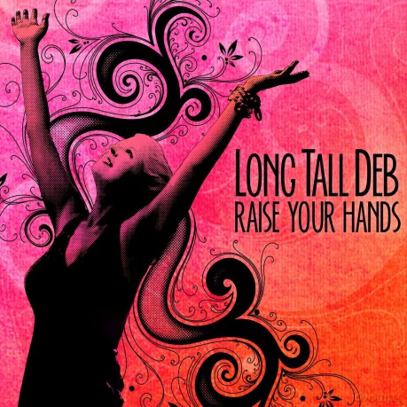 Long Tall Deb: Raise Your Hands [CD]