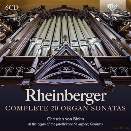 Christian Von Blohn: Rheinberger: Complete 20 Organ Sonatas [6CD]