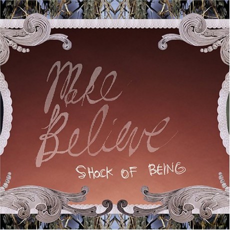 Make Believe: Shock Of Being [CD]