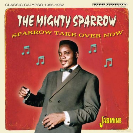 Mighty Sparrow: Sparrow Take Over Now [CD]