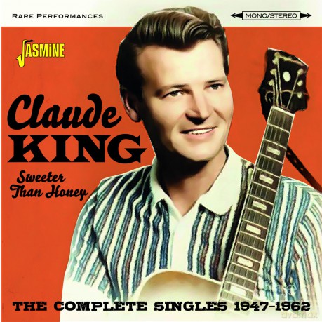 Claude King: Sweeter Than Honey - Complete Singles 47-62 [CD]