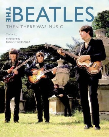 Beatles: The Beatles: Then There Was Music [KSIĄŻKA]