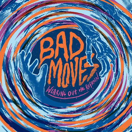 Bad Moves: Wearing Out The Refrain [CD]