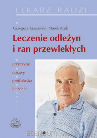 Leczenie odleżyn i ran przewlekłych [KSIĄŻKA]