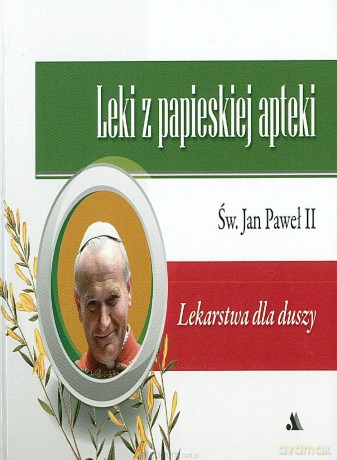 Leki z papieskiej apteki - Lekarstwa dla duszy [KSIĄŻKA]