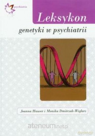 Leksykon genetyki w psychiatrii [KSIĄŻKA]