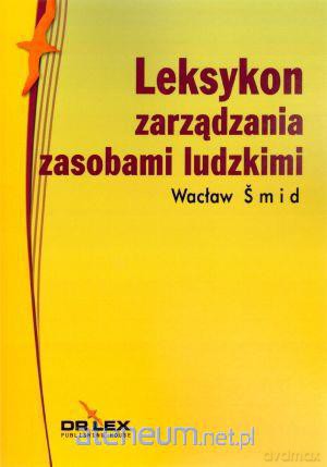 Leksykon zarządzania zasobami ludzkimi [KSIĄŻKA]