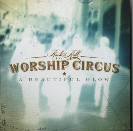 Rock 'N Roll Worship Circ: A Beautiful Glo [CD]