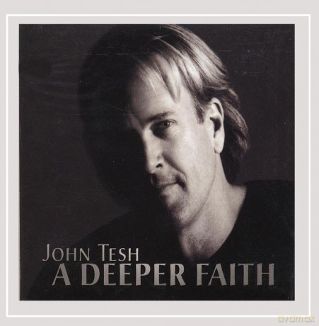 John Tesh: A Deeper Faith [CD]