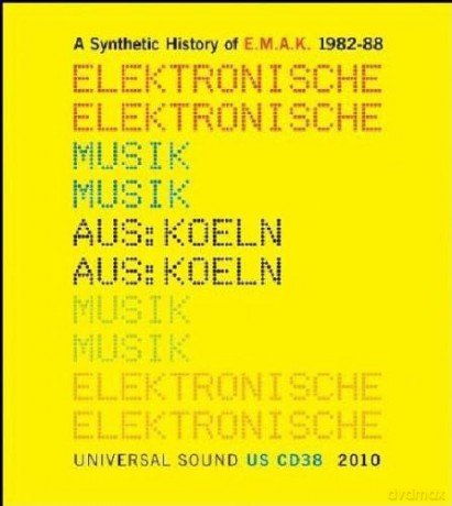 A Synthetic History of e.m.a.k 1982-1988: Elektronische Musik Aus: Koeln [CD]