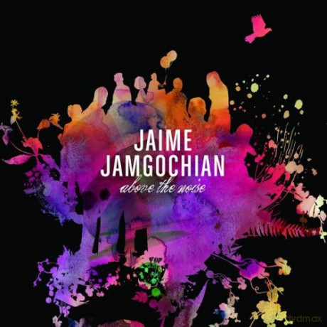 Jaime Jamgochian: Above the Noise [CD]