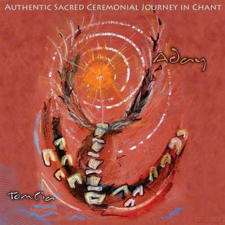 Tomcia: Aday Authentic Sacred Ceremonial Journey in Chant [CD]