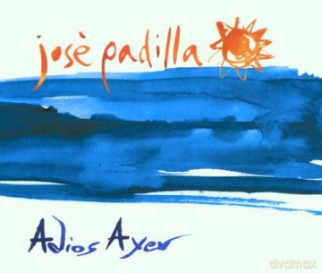 Jose Padilla: Adios Ayer [CD]