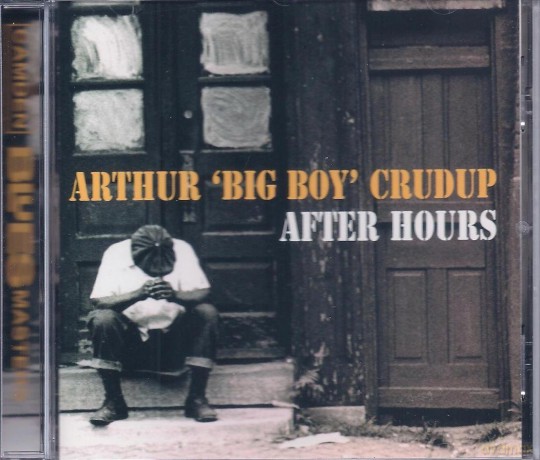 Arthur 'Big Boy' Crudup: After Hours # [CD]