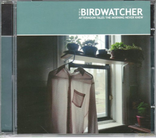 The Birdwatcher: Afternoon Tales the Morning Never Knew [CD]