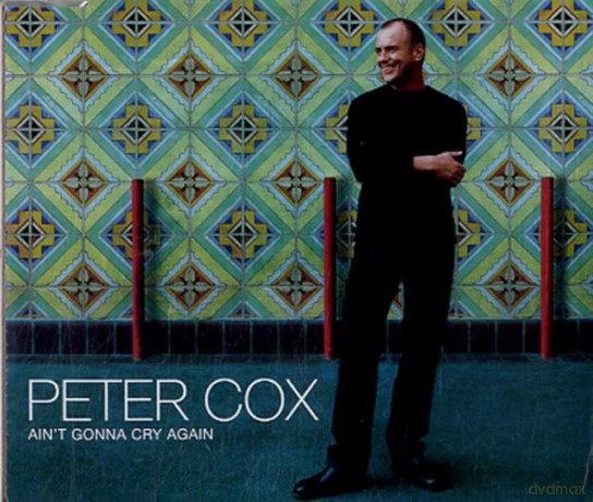 Peter Cox: Ain't Gonna Cry Again [CD]
