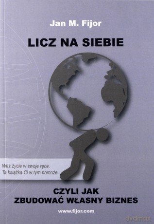 Licz na siebie, czyli jak zbudować własny biznes [KSIĄŻKA]