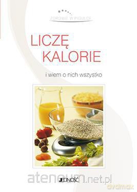 Liczę kalorie i wiem o nich wszystko [KSIĄŻKA]