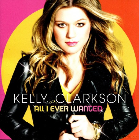 Kelly Clarkson: All I Ever Wanted [CD]