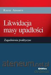 Likwidacja masy upadłości. Zagadnienia praktyczne [KSIĄŻKA]
